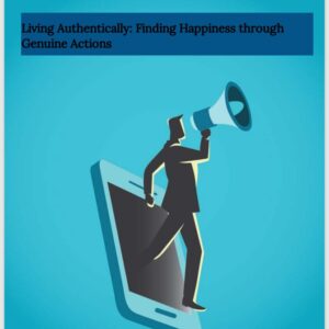 Living Authentically: Finding Happiness through Genuine Actions Digital Download ebook