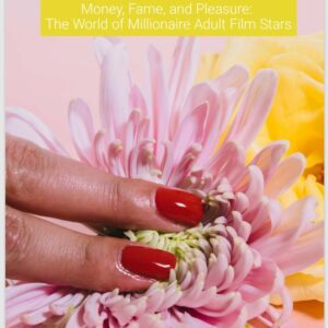 Money, Fame, and Pleasure: The World of Millionaire Adult Film Stars Digital Download ebook