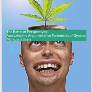 The Battle of Perspectives: Analyzing the Argumentative Tendencies of General Marijuana Users