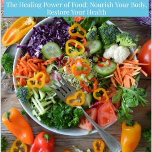 The Healing Power of Food: Nourish Your Body Restore Your Health Digital Download ebook